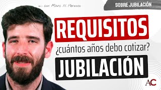 Los Requisitos de la Jubilación ¿Cuánto años hay que cotizar [upl. by Iiette]