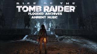 Rise of the Tomb Raider Flooded Archives Ambient Music [upl. by Yrrum668]