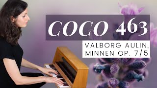 Coco 463  Laura Valborg Aulin Minnen quotmemoryquot op 75 [upl. by Lytsirhc]