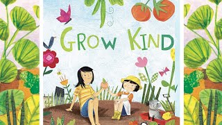 Grow Kind  Kids Books Read Aloud About Kindness [upl. by Hannala]