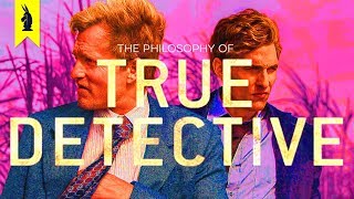 The Philosophy of True Detective – Wisecrack Edition [upl. by Avad]