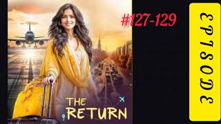 THE RETURN EPISODE  127 TO 129 [upl. by Anastatius]