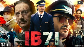 IB71 Full Movie In Hindi  Vidyut Jammwal  Anupam Kher  Vishal Jethwa  Faizan K  Review amp Facts [upl. by Remat677]