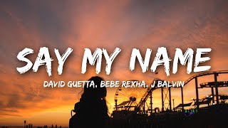 David Guetta  Say My Name Lyrics ft Bebe Rexha J Balvin [upl. by Htomit]