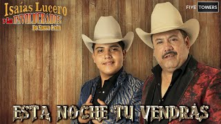 Esta Noche Tu Vendrás  Isaías Lucero y los Involucrados de Nuevo León  Video Oficial [upl. by Jamey]