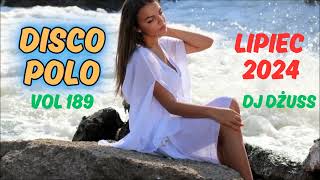 Lipiec 2024 🎧Najnowsze Disco Polo 🎧 Składanka disco polo➠VOL 189 by DJ DŻUSS [upl. by Callery]