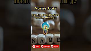 Can You Guess the Name from Its Meaning Names Quiz General Knowledge Quiz names trivia quiz [upl. by Shannan]