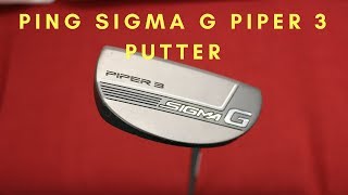 Ping Sigma G Piper 3 Putter Review [upl. by Ridglee]