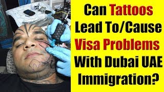 Can Tattoos Cause Visa Problems With Dubai UAE Immigration [upl. by Naicad42]