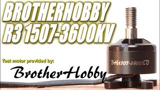 BrotherHobby R3 15073600KV 4S Thrust Tests amp Overview New Motor [upl. by Notsle]