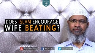 Does Islam ENCOURAGE Wife Beating  Dr Zakir Naik [upl. by Korney]