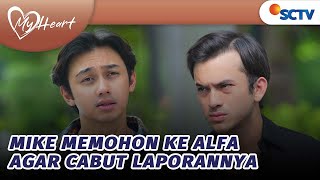 Mike Memohon Ke Alfa Cabut Laporannya  My Heart  Episode 160 [upl. by Annair445]