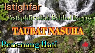 Istighfar Zikir Taubat Nasuha Penenang Hati Astaghfirullah Rabbal Barroya👉🏻 Rumi [upl. by Pickering]