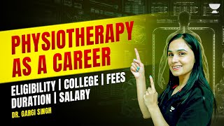 Physiotherapy As a Career  Eligibility  College  Duration  Fees  Salary  Dr Gargi Singh [upl. by Weissberg]