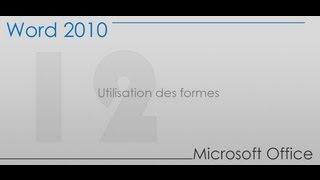 Formation Word 2010  Partie 12  Utilisation des formes [upl. by Tibbs]