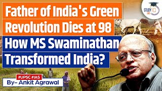 MS Swaminathan Father of Indias Green Revolution Dies at 98  UPSC [upl. by Nivri]