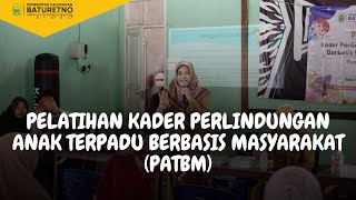 PELATIHAN KADER PERLINDUNGAN ANAK TERPADU BERBASIS MASYARAKAT PATBM [upl. by Eentruok662]