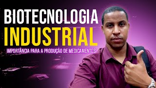 Biotecnologia Industrial  Importância para a produção de medicamentos [upl. by Irehs307]