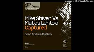 Mike Shiver vs Matias Lehtola feat Andrea Britton  Captured Jorn van Deynhoven Remix 2009 [upl. by Kerri466]