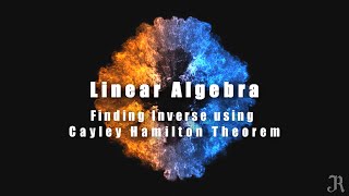 Lecture 37  Finding Inverse using Cayley Hamilton Theorem  Linear Algebra  Tamil [upl. by Katonah]