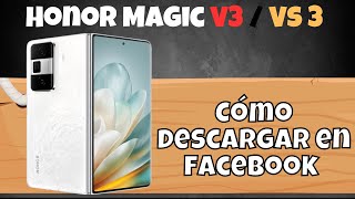 Cómo descargar en facebook Honor Magic V3  Vs 3 [upl. by Hras]