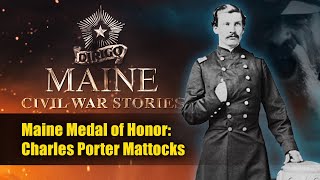 Maine Medal of Honor Charles Porter Mattocks [upl. by Harias]