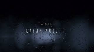 AiDAN X CÁPÁK KÖZÖTT [upl. by Sabir244]