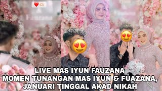 LIVE MAS IYUN DAN FAUZANA😍 MOMEN PERTUNANGAN MAS IYUN amp FUAZANA JANUARI TINGGAL AKAD NIKAH [upl. by Notwal]