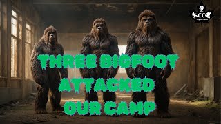 EPISODE 607 3 BIGFOOT ATTACKED OUR CAMP [upl. by Romeu]