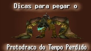 Dicas para pegar o Protodraco do Tempo Perdido  TimeLost ProtoDrake [upl. by Eeliak528]