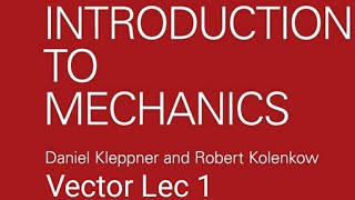 Vectors Introduction To Mechanics Kleppner [upl. by Hayman]