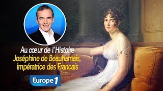 Au cœur de lhistoire Joséphine de Beauharnais impératrice des Français Franck Ferrand [upl. by Geof]