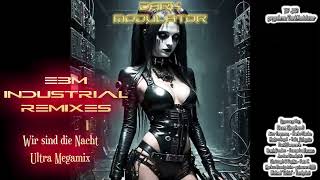 EBM INDUSTRIAL REMIXES  Wir Sind Die Nacht Ultra Megamix From DJ DARK MODULATOR [upl. by Ennelram428]