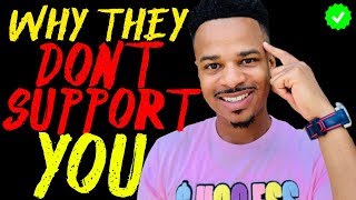 Why Your Friends and Family DONT SUPPORT YOU SHOCKING TRUTH [upl. by Boak]