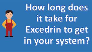 How long does it take for Excedrin to get in your system   Health Channel [upl. by Karb985]