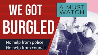 We got burgled and got no help from the police [upl. by Mandy]