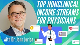 Top NonClinical Income Streams for Physicians [upl. by Remas]