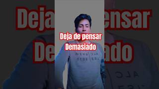 Deja de pensar demasiado shorts contenido tendencias video [upl. by Sargent]