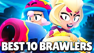 UPDATED BEST 10 BRAWLERS IN BRAWL STARS [upl. by Anauqal]