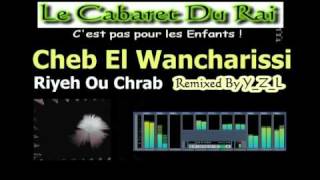 Cheb El Wancharissi  Riyeh Ou Chrab Remix Rai 2010 By YZL [upl. by Painter]