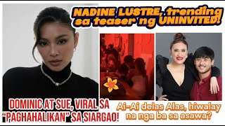 Nadine Lustre trending sa teaser ng pelikulang Uninvited  Dominic Roque at Sue Ramirez viral sa [upl. by Fawcett]