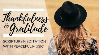 THANKFULNESS amp GRATITUDE Meditation  Christian Scripture Reading with Bible Verses amp Peaceful Music [upl. by Aillimac898]