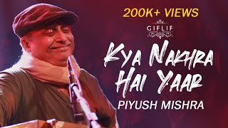 Piyush Mishra  Kyaa Nakhra Hai Yaar New Poem   GIFLIF Raipur Chapter 2018 [upl. by Rochelle]