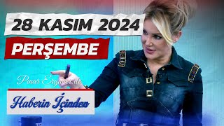 Pınar Ergüner ile Haberin İçinden  28 Kasım 2024 Perşembe [upl. by Oigufer371]