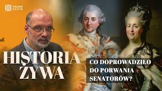 Król Staś i caryca Katarzyna II Co doprowadziło do porwania senatorów  HISTORIA ŻYWA [upl. by Enilegnave220]