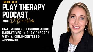 Working Through Abuse Narratives In Play Therapy With A ChildCentered Approach [upl. by Adriaens]