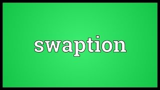 Swaption Meaning [upl. by Attenahs]