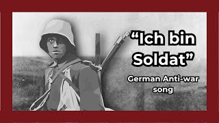 quotIch bin Soldatquot  German AntiWar Song [upl. by Erdnua]