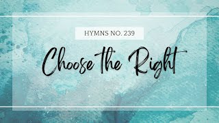 Choose the Right  Latter Day Saint Hymns Sing Along [upl. by Elahcar]