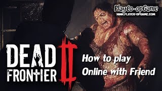 Dead Frontier 2  How to play Online with Friends [upl. by Yral]